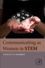 Communicating as Women in Stem By Charlotte Brammer Cover Image