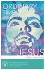 Ordinary Time with Jesus: Cycle B Sermons for Proper 23 Through Christ the King Based on the Gospel Texts By April Yamasaki Cover Image