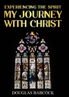 Experiencing the Spirit: My Journey with Christ By Douglas Babcock Cover Image