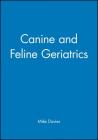 Canine and Feline Geriatrics (Library of Veterinary Practice) By Mike Davies Cover Image