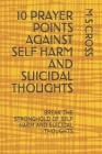 10 Prayer Points Against Self Harm and Suicidal Thoughts: Break the Stronghold of Self Harm and Suicidal Thoughts By M. S. Cross Cover Image