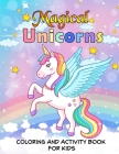 Magical Unicorns Coloring and Activity Book For Kids Cover Image