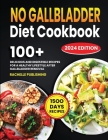 No Gallbladder Diet Cookbook: 1500 Days Delicious and Digestible Recipes for a Healthy Lifestyle After Gallbladder Removal By Rachelle Publishing Cover Image