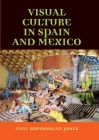 Visual Culture in Spain and Mexico Cover Image