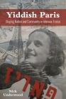 Yiddish Paris: Staging Nation and Community in Interwar France (Modern Jewish Experience) Cover Image