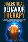 Dialectical Behavior Therapy: An Essential DBT Guide for Managing Intense Emotions, Anxiety, Mood Swings, and Borderline Personality Disorder, along Cover Image