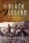 The Black Legend: George Bascom, Cochise, and the Start of the Apache Wars By Doug Hocking Cover Image