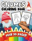 Gnomes Coloring Book: 55 Beautiful Pages - A Fun & Learning Activity Colouring Book for Kids Cover Image