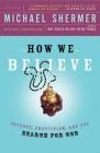 How We Believe: Science, Skepticism, and the Search for God Cover Image