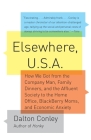 Elsewhere, U.S.A: How We Got from the Company Man, Family Dinners, and the Affluent Society to the Home Office, BlackBerry Moms,and Economic Anxiety By Dalton Conley Cover Image