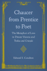 Chaucer from Prentice to Poet: The Metaphor of Love in Dream Visions and Troilus and Criseyde Cover Image