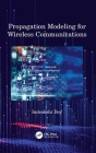 Propagation Modeling for Wireless Communications By Indrakshi Dey Cover Image