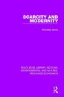 Scarcity and Modernity (Routledge Library Editions: Environmental and Natural Resour) By Nicholas Xenos Cover Image
