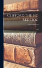 Clifford the Big Red Dog: 1963 By Norman Bridwell Cover Image