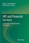 Vat and Financial Services: Comparative Law and Economic Perspectives By Robert F. Van Brederode (Editor), Richard Krever (Editor) Cover Image