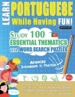 Learn Portuguese While Having Fun! - Advanced: INTERMEDIATE TO PRACTICED - STUDY 100 ESSENTIAL THEMATICS WITH WORD SEARCH PUZZLES - VOL.1 - Uncover Ho Cover Image