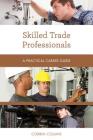 Skilled Trade Professionals: A Practical Career Guide By Corbin Collins Cover Image