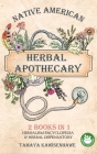 Native American Herbal Apothecary: 2 BOOKS IN 1 Herbalism Encyclopedia & Herbal Dispensatory Cover Image