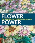 Flower Power: The Meaning of Flowers in Asian Art Cover Image