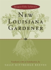 Jacques-Felix Lelievre's New Louisiana Gardender By Sally Kittredge Reeves (Translator) Cover Image