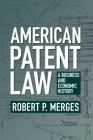 American Patent Law: A Business and Economic History Cover Image