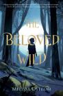 The Beloved Wild By Melissa Ostrom Cover Image