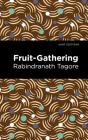 Fruit-Gathering By Rabindranath Tagore, Mint Editions (Contribution by) Cover Image