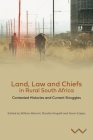 Land, Law and Chiefs in Rural South Africa: Contested Histories and Current Struggles By William Beinart (Editor), Rosalie Kingwill (Editor), Gavin Capps (Editor) Cover Image