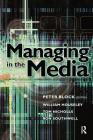 Managing in the Media By William Houseley, Pamela Block (Editor), Tom Nicholls Cover Image