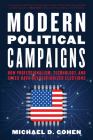 Modern Political Campaigns: How Professionalism, Technology, and Speed Have Revolutionized Elections By Michael D. Cohen Cover Image