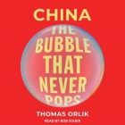 China: The Bubble That Never Pops By Thomas Orlik, Bob Souer (Read by) Cover Image