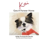 Kai Gets A Forever Home By Ashley Farasopoulos Brooks, Suzanne Teixeira (Illustrator) Cover Image