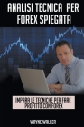 Analisi Tecnica Per Forex Spiegata By Wayne Walker Cover Image