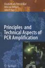 Principles and Technical Aspects of PCR Amplification By Elizabeth Van Pelt-Verkuil, Alex Van Belkum, John P. Hays Cover Image