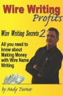 Wire Writing Profits: Wire Writing Secrets 2 Cover Image