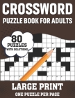 Crossword Puzzle Book For Adults: 80 Large Print Easy To Hard Entertaining Fun Puzzles Crossword Book For Seniors, Adults Women And Men To Enjoy Holid Cover Image