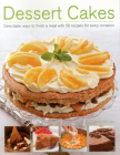 Dessert Cakes: Delectable Ways to Finish a Meal with 50 Recipes for Every Occasion By Ann Nicol Cover Image
