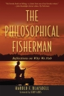 The Philosophical Fisherman: Reflections on Why We Fish Cover Image
