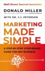 Marketing Made Simple: A Step-By-Step Storybrand Guide for Any Business By Donald Miller, J. J. Peterson Cover Image