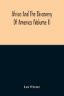 Africa And The Discovery Of America (Volume I) By Leo Wiener Cover Image