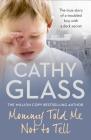 Mommy Told Me Not to Tell: The True Story of a Troubled Boy with a Dark Secret By Cathy Glass Cover Image