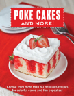 Poke Cakes and More!: Choose from More Than 60 Delicious Recipes for Colorful Cakes and Fun Cupcakes! By Publications International Ltd Cover Image