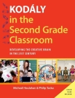 Kodály in the Second Grade Classroom: Developing the Creative Brain in the 21st Century (Kodaly Today Handbook) Cover Image