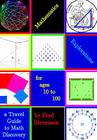Mathematics Explorations for Ages 10 to 100: A Travel Guide to Math Discovery Cover Image