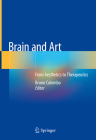 Brain and Art: From Aesthetics to Therapeutics By Bruno Colombo (Editor) Cover Image