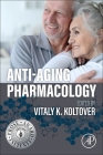 Anti-Aging Pharmacology By Vitaly Koltover (Editor) Cover Image