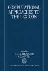 Computational Approaches to the Lexicon By B. T. S. Atkins (Editor), A. Zampolli (Editor) Cover Image