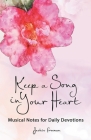 Keep a Song in Your Heart: Musical Notes for Daily Devotions By Jackie Freeman Cover Image