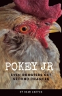 Pokey Jr: Even Roosters Get Second Chances By Brad Hauter Cover Image