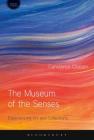 The Museum of the Senses: Experiencing Art and Collections (Sensory Studies) By Constance Classen Cover Image